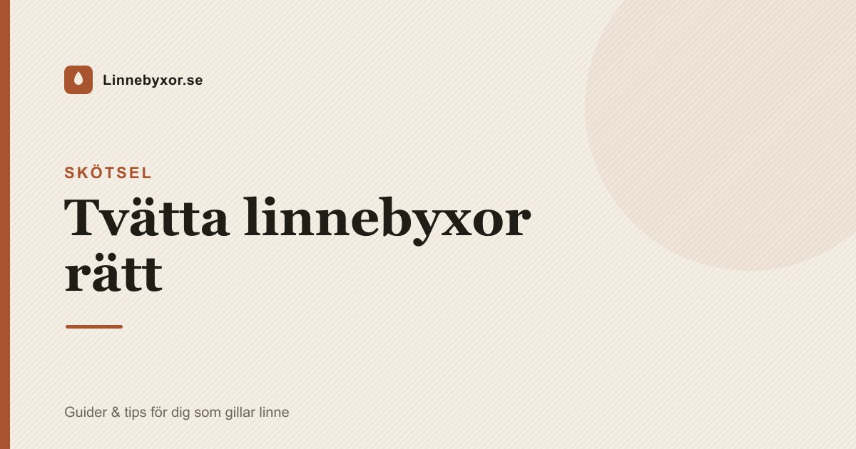Tvätta linnebyxor rätt – komplett guide som håller plagget snyggt längre