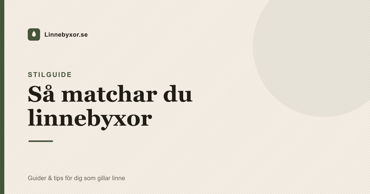 Så matchar du linnebyxor – stilguiden för vardag, jobb och fest