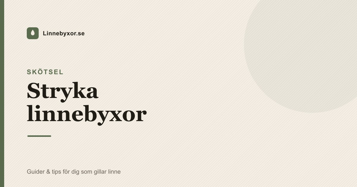 Stryka linnebyxor – så får du dem släta utan att skada tyget